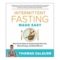 Intermittent Fasting Made Easy - Thomas DeLauer